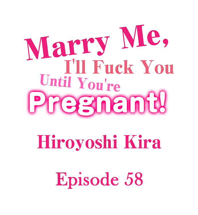 Marry Me, I’ll Fuck You Until You’re Pregnant! - Marry Me, I&#8217;ll Fuck You Until You&#8217;re Pregnant! Chapter 58 2