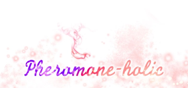 Pheromone-holic - Chapter 14 1